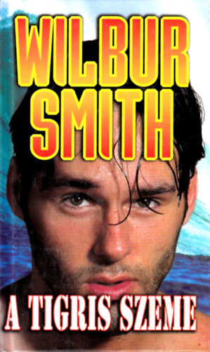 Wilbur Smith: Wilbur Smith -A tigris szeme antikvár