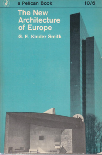 G.E. Kidder Smith: The new architecture of Europe antikvár