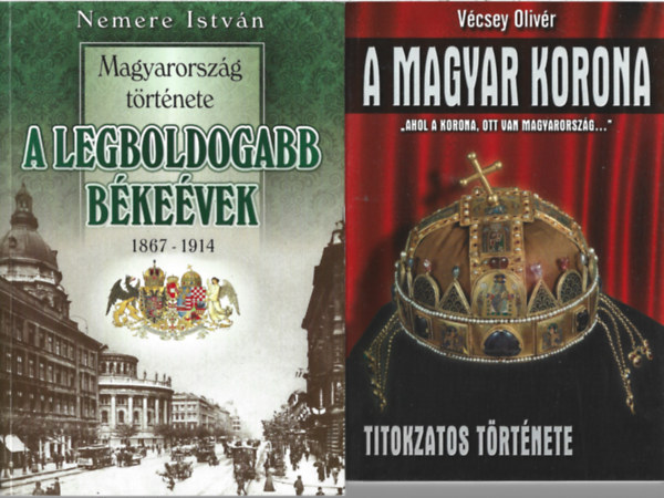 2 db könyv, Nemere István: A legboldogabb békeévek 1867-1914, Vécsey Olivér: A magyar korona titokzatos története antikvár