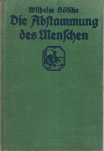 Wilhelm Bölsche: Die Abstammung  des Menschen antikvár