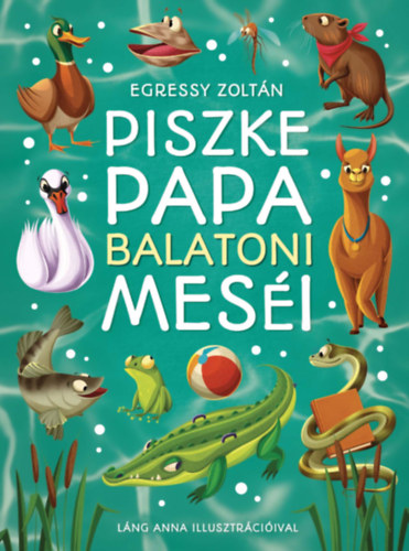 Egressy Zoltán: Piszke Papa balatoni meséi könyv
