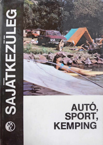 Jaroslav Base, Vladimir Beránek, Milan Caha, Kamil Zoufaly (szerk.): Autó, sport, kemping (Sajátkezűleg sorozat) antikvár