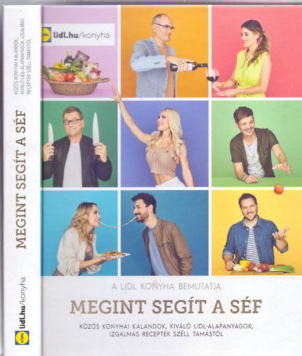 Széll Tamás: A LIDL konyha bemutatja: Megint segít a séf - Közös konyhai kalandok, kiváló LIDL-alapanyagok, izgalmas receptek Széll Tamástól antikvár