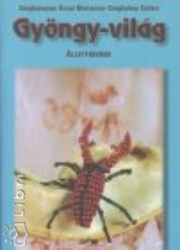 Szeghalmyné Ó.M. és Szilvia: Gyöngy-világ - Állatfigurák antikvár