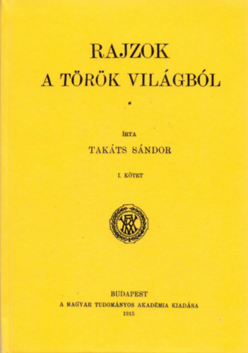 Takáts Sándor: Rajzok a török világból I. könyv