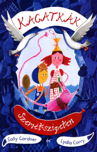 Gardner, Sally: Kacatkák Szemét-szigeten könyv