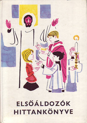 Elsőáldozók hittankönyve antikvár