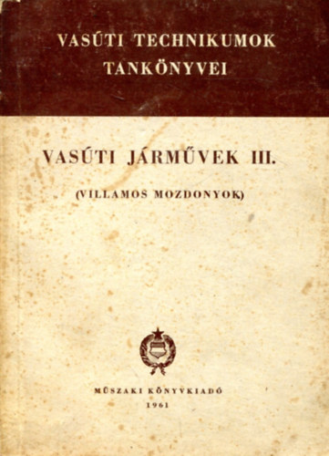 Műszaki Könyvkiadó: Vasúti járművek III. (villamos mozdonyok) könyv