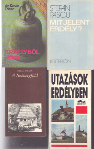 Orbán Balázs, Dr. Kende Péter, Stefan Pascu: 4 db Erdély témájú könyv: A Székelyföld - Erdélyből jöttek - Mi jelent Erdély? - Utazások Erdélyben antikvár