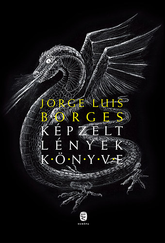 Jorge Luis Borges: Képzelt lények könyve könyv