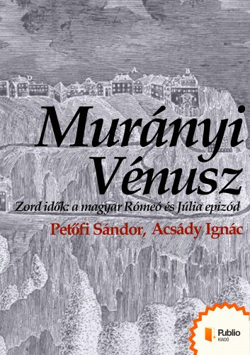 Petőfi Sándor - Acsády Ignác: Murányi Vénusz e-Könyv