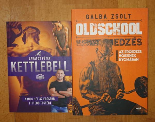 Galba Zsolt, Lakatos Péter: 2 könyv a hagyományos edzésről:: Kettlebell, Oldschool edzés antikvár