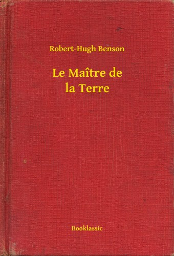 Robert-Hugh Benson: Le Maître de la Terre e-Könyv