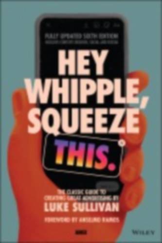 Sullivan, Luke: Hey Whipple, Squeeze This idegen