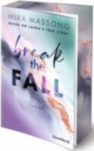 Massong, Mira: Break the Fall - Based on Laura's True Story idegen