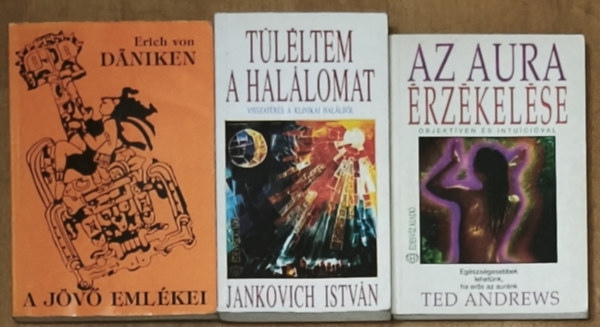 Jankovich István, Ted Andrews, Erich von Daniken: 3db ezoterikus, misztikus tartalmú mű - Túlélem a halálomat, Az aura érzékelése, A jövő emlékei antikvár