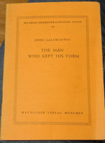 John Galsworthy: The Man Who Kept His Form antikvár