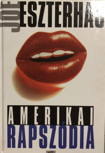 Joe Eszterhas, Komáromy Rudolf (ford.): Amerikai rapszódia (American Rhapsody) antikvár