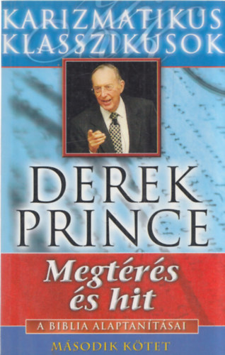 Derek Prince: Megtérés és hit A BIBLIA ALAPTANÍTÁSAI 2. antikvár