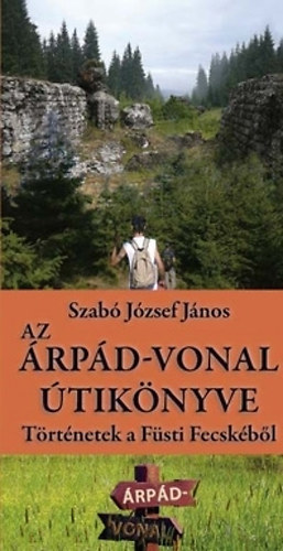 Szabó József János: Az Árpád-vonal útikönyve könyv