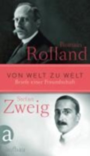 Rolland, Romain - Zweig, Stefan: Von Welt zu Welt idegen