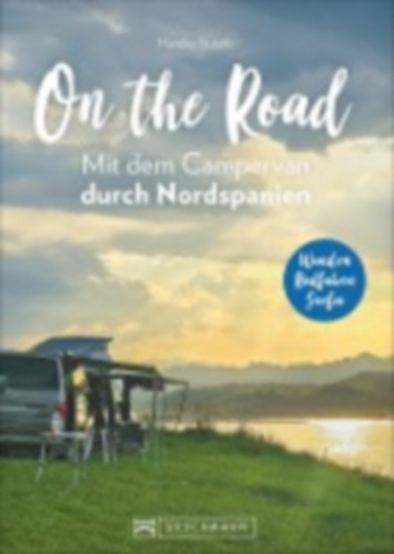 Busch, Mareike: On the Road  Mit dem Campervan durch Nordspanien idegen