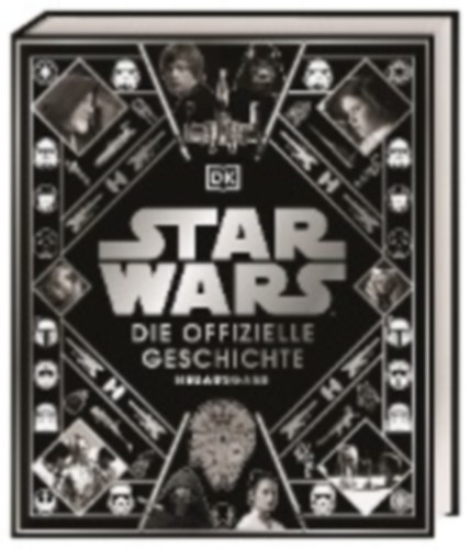 Baver, Kristin - Hidalgo, Pablo - Windham, Ryder - Wallace, Daniel: Star Wars(TM) Die offizielle Geschichte Neuausgabe idegen
