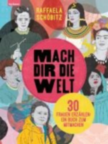 Schöbitz, Raffaela: Mach dir die Welt idegen