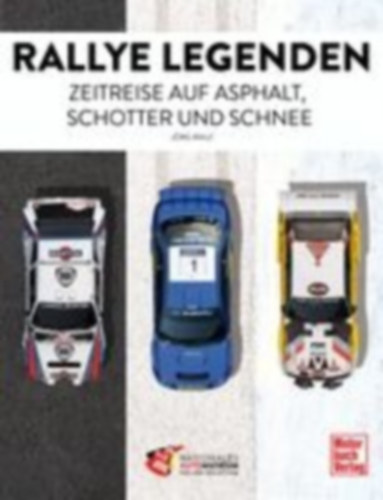 Walz, Jörg: Rallye Legenden - Zeitreise auf Asphalt, Schotter und Schnee idegen