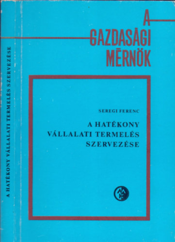 Dr. Seregi Ferenc: A hatékony vállalati termelés szervezése antikvár