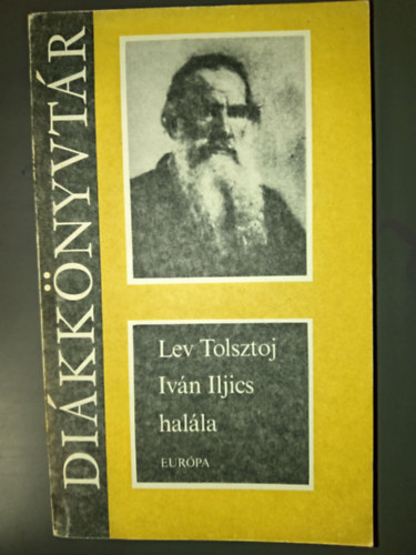 Lev Nyikolajevics Tolsztoj (Лев Николаевич Толстой), Szőllősy Klára (ford.), Németh László (ford.): Iván Iljics halála - Elbeszélések (Három halál / Mennyi föld kell az embernek? / Két öreg / Ivan Iljics halála / Kreutzer-szonáta / Bál után) antikvár