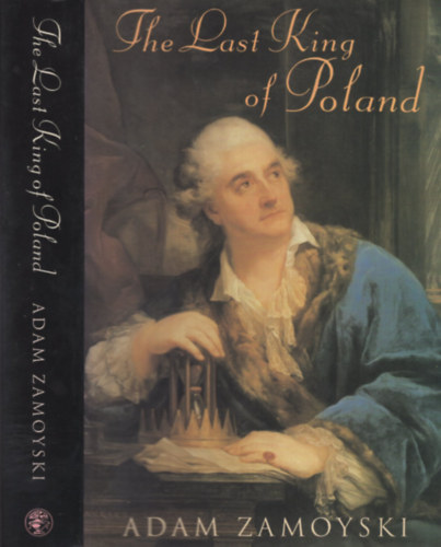 Adam Zamoyski: The Last King of Poland antikvár