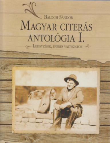 Balogh Sándor: Magyar Citerás Antológia I. - Lejegyzések, énekes változatok antikvár