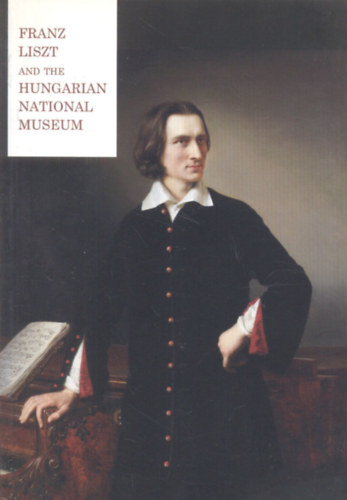 Radnóti Klára: Franz Liszt and the Hungarian National Museum antikvár