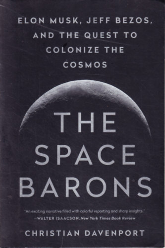 Christian Davenport: The Space Barons - Elon Musk, Jeff Bezos, and the Quest to Colonize the Cosmos antikvár