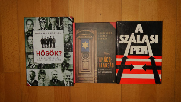 Veszprémy László Bernát, Ungváry Krisztián, Karsai Elek-Karsai László: 3 könyv a 2. világháború végéről: Hősök?, Tanácstalanság, A Szálasi-per antikvár