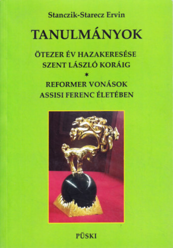 Stanczik-Starecz Ervin: Ötezer év hazakeresése Szent László koráig – Reformer vonások Assisi Szent Ferenc életében - Dedikált antikvár
