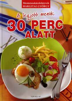 Hargitai György: A legjobb menük 30 perc alatt antikvár
