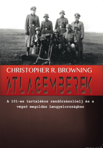 Christopher R. Browning: Átlagemberek könyv