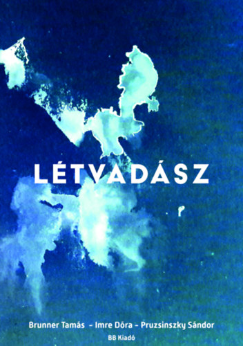 Brunner Tamás, Imre Dóra, Pruzsinszky Sándor: Létvadász könyv