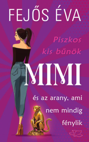 Fejős Éva: Piszkos kis bűnök-sorozat 2. - Mimi és az arany, ami nem mindig fénylik könyv