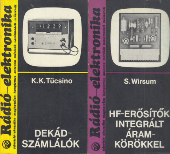 K.K. Tücsino, S. Wirsum: 2 db. Rádió-elektronika (15, 17)- Dekádszámlálók + HF-erősítők integrált áramkörökkel könyv