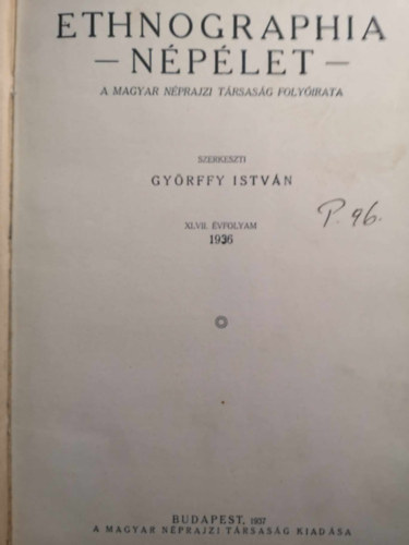 Ethnographia népélet XLVII. évfolyam 1936 (teljes) - A Néprajzi Muzeum értesítője XXVIII. évfolyam 1936 antikvár