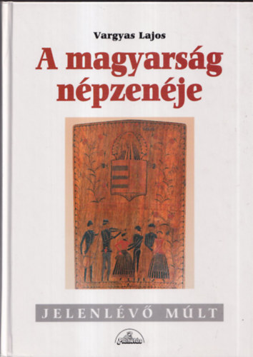 Vargyas Lajos: A magyarság népzenéje (2., javított kiadás) könyv