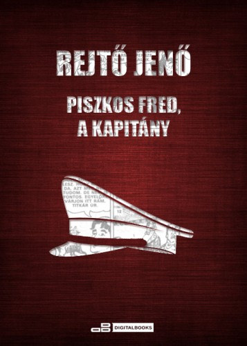 Rejtő Jenő: Piszkos Fred, a kapitány e-Könyv