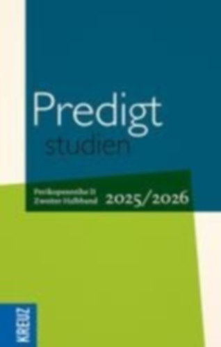 Brinkmann, Frank Thomas - Stäblein, Christian - Rascher, Angela - Horn, Friedrich-Wilhelm - Pölzer, Silvie - Rumpf, Antonia - Hartenstein, Friedhelm - Dietz, Alexander - Weber, Charlotte - Schnelle, Ricarda - Liess, Bernhard - Niethammer, Ute - Wiegmann, Torsten Wilhelm - Merle, Kristin - Kempendorf, Matthias - Schäfer, Lutz Michael - Ketges, Lisa - Siegl, Christine - Roleder, Felix - Neubert-Stegemann, Redlef - Salooja, Ravinder - Fiß, Ann-Cathrin - Brauer-Noss, Stefanie - Rudolphi, Daniel - Seidelmann, Stephan - Marcel, Brenner - Sachau, Rüdiger - Schneider, Jörg - Hanusa, Barbara - Mogk, Rainer - Stolz, Lea - Neef, Heinz-Dieter - Dörrfuß, Ernst Michael - Küster, Bente - Rühle, Inken - Oorschot, Johannes van - Witt, Christian - Weyel, Birgit - Heinemann, Lars - Butt, Christian - Lemme, Matthias - Roßmanek, Jan - Sträter, Beate - Kobler, Beate - Claussen, Johann Hinrich - Spehr, Christopher - Nottmeier, Christian - Gorski, Horst - Gidion, Anne - Gerber, Christine - Claußen, Carsten - Vogel, Christoph - Bester, Dörte - Lehmann-Etzelmüller, Monika - Kaiser, Julia - Stetter, Manuel - Gutmann, Hans-Martin - Rolf, Sibylle - Hiller, Doris - Kühnbaum-Schmidt, Kristina - Meister, Ralf - Höfer, Alena - Schneider, Michael - Winkelmann, Sabine - Coors, Maria - Roser, Traugott - Häneke, Florence: Predigtstudien 2025/2026 - 2. Halbband idegen