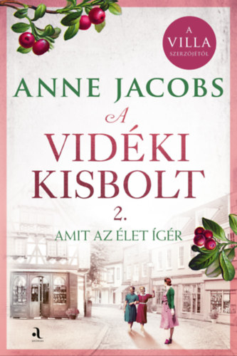Anne Jacobs: A vidéki kisbolt 2. - Amit az élet ígér e-Könyv