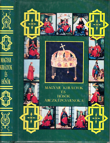 Dolinay Gyula: Magyar királyok és hősök arczképcsarnoka I. (Reprint) antikvár