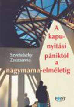 Szvetelszky Zsuzsanna: A kapunyitási pániktól a nagymama-elméletéig könyv