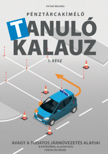 Pataki Melinda: Pénztárcakímélő Tanulókalauz I.rész könyv